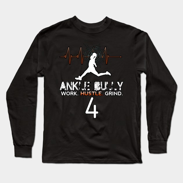 Ankle Bully - Work Hustle Grind - Basketball Player #4 Heart Beat Long Sleeve T-Shirt by MaystarUniverse